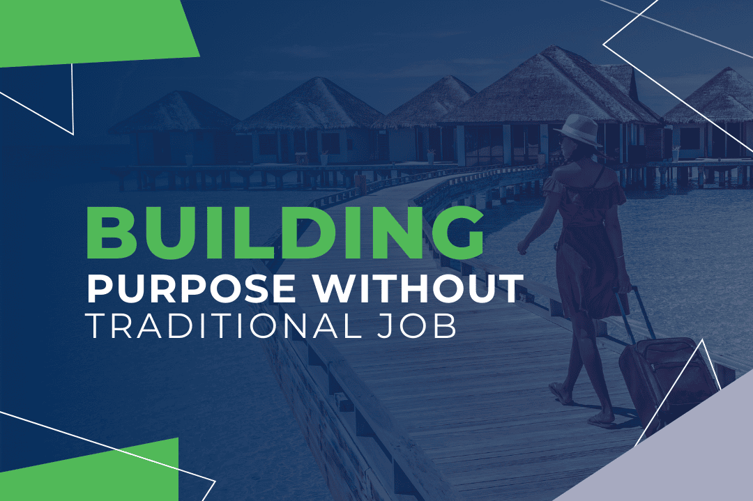 Design Your Dream Life: Building Purpose Without a Traditional Job